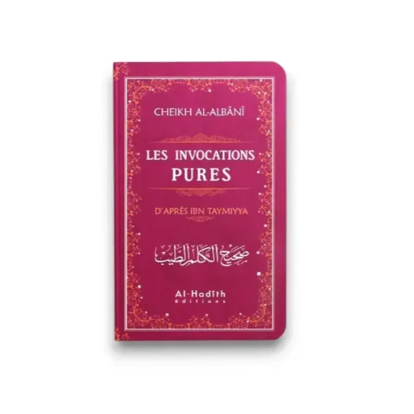 Les invocations pures - Ibn Taymiyya - al-Albânî - éditions Al-Hadîth