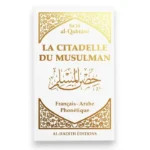La citadelle du musulman - Sa‘îd al-Qahtânî - Français - arabe - phonétique - BLANC - Editions Al-Hadîth