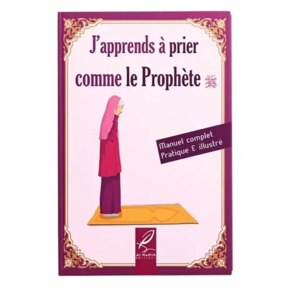 J'apprends à prier comme le Prophète (version fille) éditions al-Hadith